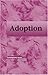 Adoption (Contemporary Issues Companion (Hardcover))