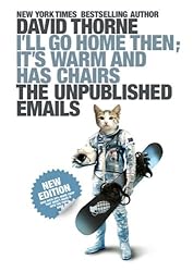 I'll Go Home Then, It's Warm and Has Chairs. The Unpublished Emails.