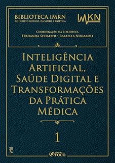 Livro Inteligência Artificial, Saúde Digital e Transformações da Prática Médica - Vol. 1 - 1ª Ed - 2026: Biblioteca IMKN de Direito Médico, da Saúde e Bioética