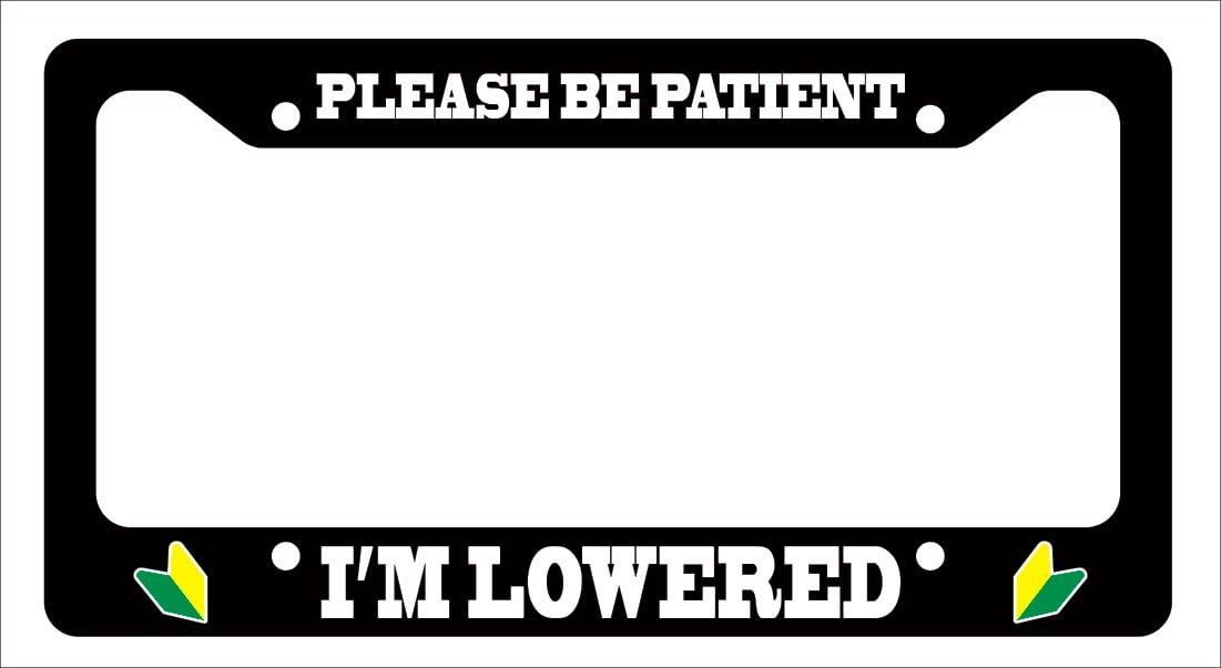 Please Be Patient I'm Lowered JDM Illest Funny Car License Plate Frame