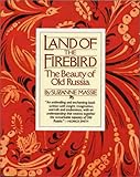 Land of the Firebird: The Beauty of Old Russia