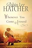 Whenever You Come Around (A King's Meadow Romance Book 2) by Robin Lee Hatcher