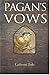 Pagan's Vows: Book Three of the Pagan Chronicles