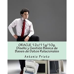 ORACLE 12c/11g/10g. Diseño y Gestión Básica de Bases de Datos Relacionales (Spanish Edition)