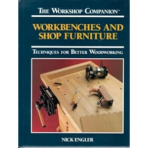 Workbenches and Shop Furniture: Techniques for Better Woodworking (The Workshop Companion)