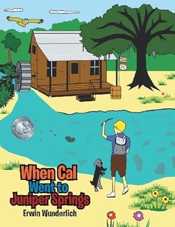 When Cal Went To Juniper Springs Kindle Edition By Erwin