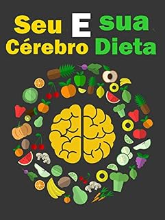 Livro Seu cérebro e sua dieta: Antes de mais nada, mudar sua mentalidade é o primeiro aspecto que você precisa considerar quando se trata de perda de peso..