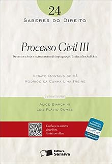 Livro SABERES DO DIREITO 24 - PROCESSO CIVIL III - RECURSOS CÍVEIS E OUTROS MEIOS DE IMPUGNAÇÃO ÀS DECISÕES JUDICIAIS