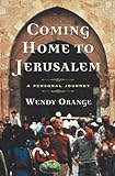 Coming Home to Jerusalem: A Personal Journey by