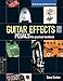 Guitar Effects Pedals: The Practical Handbook by 