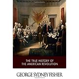The True History of the American Revolution