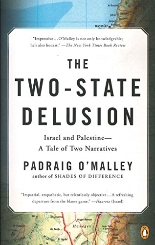 The Two-State Delusion: Israel and Palestine--A Tale of Two Narratives