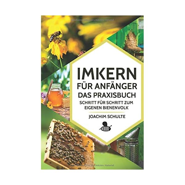 Imkern für Anfänger – Das Praxisbuch: Schritt für Schritt zum eigenen Bienenvolk
