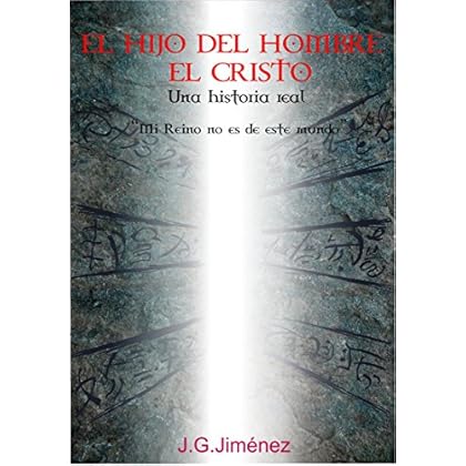 El hijo del hombre: El cristo: Una historia real