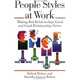 People Styles at Work: Making Bad Relationships Good and Good Relationships Better