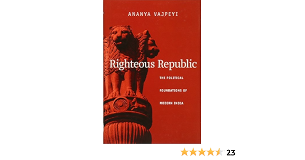 Amazon Com Righteous Republic The Political Foundations Of Modern India 9780674048959 Vajpeyi Ananya Books Amazon Com Righteous Republic The Political Foundations Of Modern India 9780674048959 Vajpeyi Ananya Books