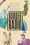 Border Radio: Quacks, Yodelers, Pitchmen, Psychics, and Other Amazing Broadcasters of the American Airwaves, Revised Edition by Gene Fowler, Bill Crawford