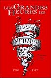 LES GRANDES HEURES DE L'ALMANACH VERMOT. L'histoire au quotidien 1908-1917 by