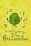 8 x 10 Everyday I'M Brusselin Brussel Sprout Funny Home & Kitchen Pun Wall Decor Prints Poster