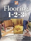 Flooring 1-2-3: Expert Advice on Design, Installation, and Repair (Home Depot ... 1-2-3)