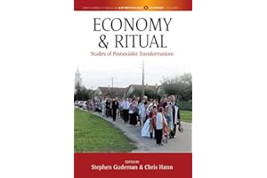 Economy and Ritual: Studies of Postsocialist Transformations (Max Planck Studies in Anthropology and Economy Book 1)