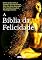 Livro A Bíblia Da Felicidade: Como Acabar Com A Tristeza, Ser Uma Pessoa Feliz, Ser Mais Motivado No Trabalho Usando A Psicologia Positiva