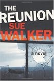 Front cover for the book The Reunion: A Novel by Sue Walker