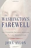 Washington's Farewell: The Founding Fathers Warning to Future Generations