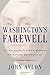 Washington's Farewell: The Founding Father's Warning to Future Generations