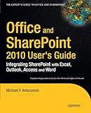 Office and SharePoint 2010 User's Guide: Integrating SharePoint with Excel, Outlook, Access and Word (Expert's Voice in Office and Sharepoint)