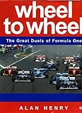 Wheel to Wheel : The Great Rivalries of Formula One Racing, Henry, Alan, 0760302693