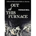 Out of This Furnace: A Novel of Immigrant Labor in America