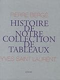 Yves st laurent, pierre bergé : histoire de notre collection de tableaux (Beaux livres (as)) (French Edition) by 