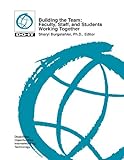 Building the Team : Faculty, Staff, and Students Working Together, , 1934862088