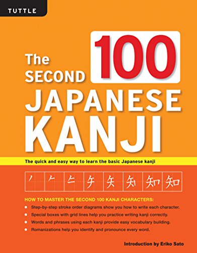 The Second 100 Japanese Kanji: (JLPT Level N5) The quick and easy way to learn the basic Japanese ka by