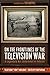 On the Frontlines of the Television War: A Legendary War Cameraman in Vietnam by