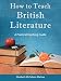 How to Teach British Literature: A Practical Teaching Guide by Elizabeth McCallum Marlow