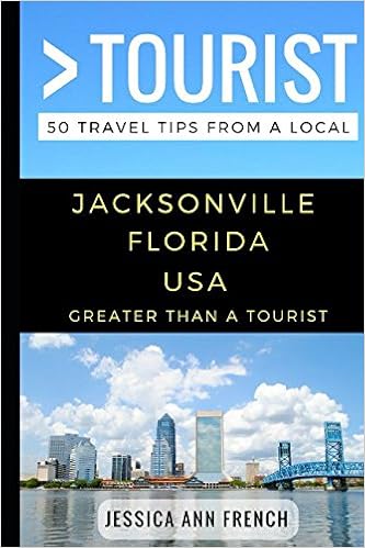 Greater Than a Tourist – Jacksonville Florida USA: 50 Travel Tips from a Local