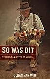 So was dit: Stories van gister en vandag (Afrikaans Edition)
