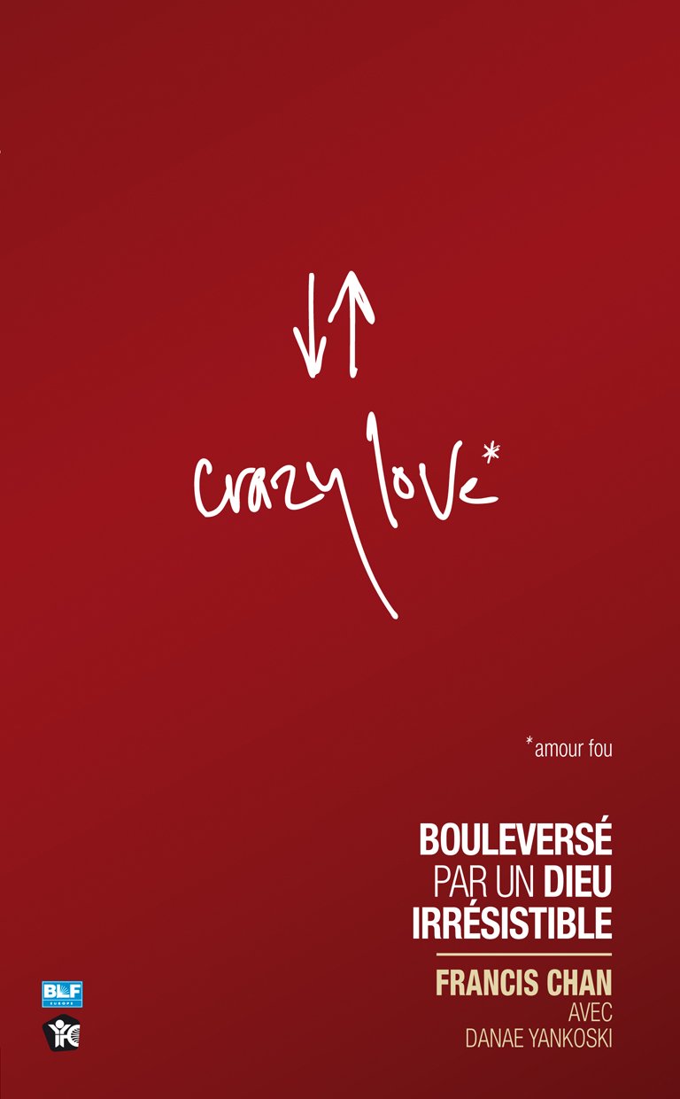 Crazy Love Bouleversé Par Un Dieu Irrésistible Amazonco - 