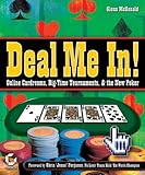 Deal Me In!: Online Cardrooms, Big Time Tournaments, and The New Poker by