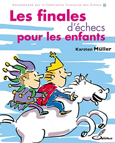 LES FINALES D ECHECS POUR LES ENFANTS (OLIBRIS) by MULLER KARSTEN