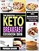 Keto Breakfast Cookbook: Simple No-Mess, No-Fuss Ketogenic Meals to Prepare, Boost Morning Metabolis by 