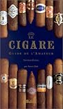 Le cigare : guide de l'amateur by