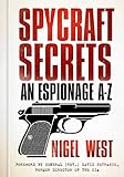 Spycraft Secrets: An Espionage A-Z by Nigel West, David Petraeus