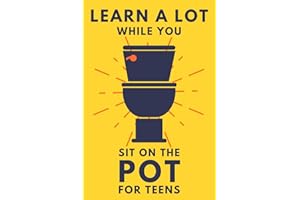 Learn A Lot While You Sit On The Pot For Teens: Funny Bathroom Reader - Trivia, Mysteries, And Fun Facts For Teenagers (Alex Smart's Bathroom Readers)