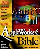 Macworld? AppleWorks? 6 Bible by Steven A. Schwartz, Dennis R. Cohen