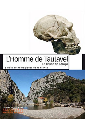 L'Homme de Tautavel : La Caune de l'Arago, de -700 000 à -100 000 ans by Henry de Lumley, Collectif