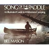 Song Of The Paddle: An Illustrated Guide To Wilderness Camping