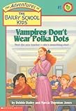 Vampires Don't Wear Polka Dots (Adventures of the Bailey School Kids)